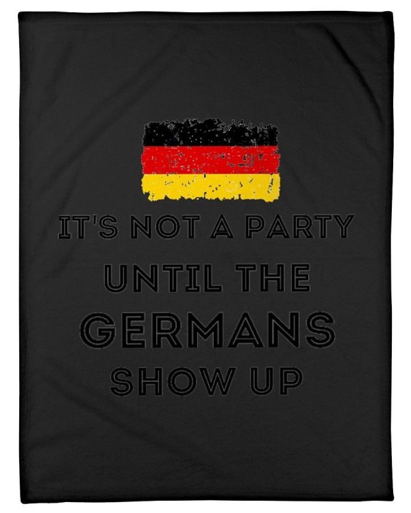 It's Not A Party Until The Germans Show Up Fleece Blanket